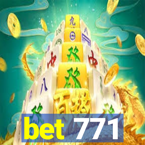 bet 771